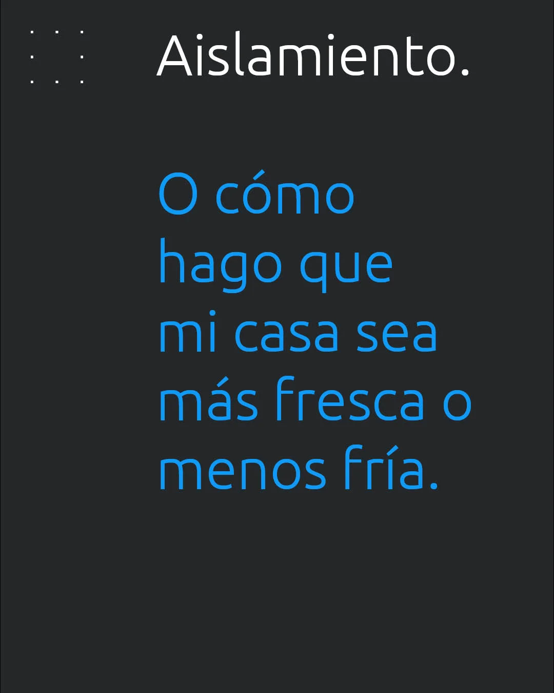 ¿Cómo hago que mi casa sea más fresca o menos fría?